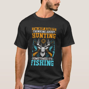 Camiseta Nem Sempre Estou Pensando em Caça Pesca