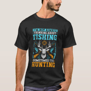 Camiseta Nem Sempre Estou Pensando Sobre Caça de Pesca