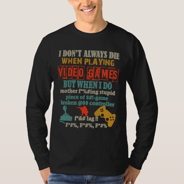 Camiseta Nem Sempre Morro Quando Estou Jogando Console De V (Frente)
