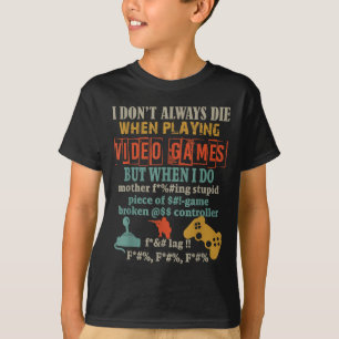 Camiseta Nem Sempre Morro Quando Estou Jogando Video Games 