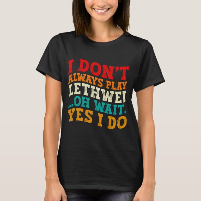 Camiseta Nem Sempre Pratico Lethwei Ah Espere Sim Eu Pratic (Frente)