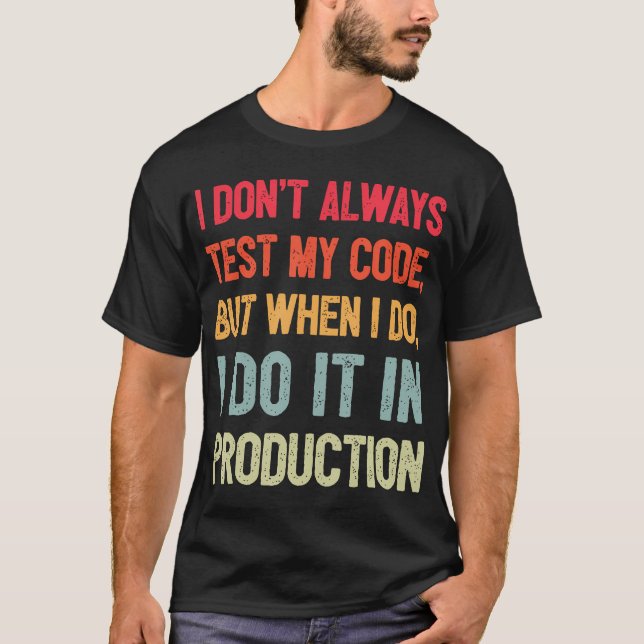 Camiseta Nem Sempre Testo Meu Código Mas Quando Eu (Frente)