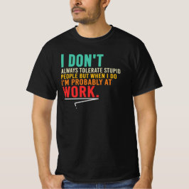 Camiseta Nem Sempre Tolerância Pessoas Estúpidas No Trabalh