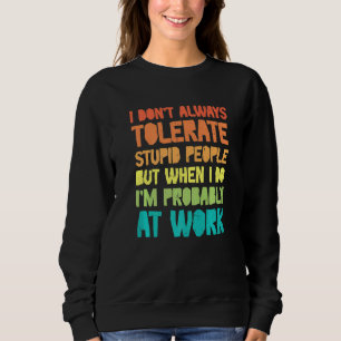 Camiseta Nem Sempre Tolerar Pessoas Estúpidas Quando Eu Faç