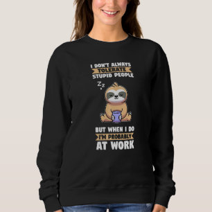 Camiseta Nem Sempre Tolerar Pessoas Estúpidas Slothes Anim