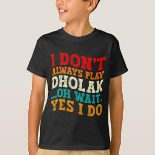 Camiseta Nem Sempre Tooco Dholak Oh Espere Sim Eu Tooco Hum
