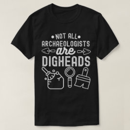 Camiseta Nem Todos os Arqueólogos são Cabeças de Fossa