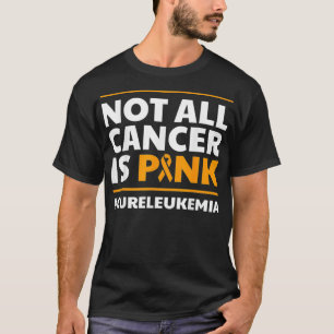 Camiseta Nem Todos Os Canceres São Cor-De-Rosa, Leucemia Cu