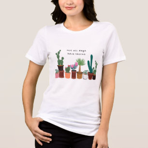 Camiseta Nem Todos Os Dias Têm Thorns Cactus  Floral