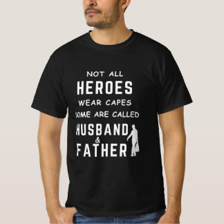 Camiseta Nem todos os heróis usam capas, alguns são chamado