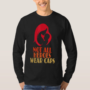 Camiseta Nem todos os heróis Vestem Bonés Dia de as mães In