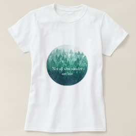 Camiseta Nem todos os que andam são perdidos - Floresta Mis