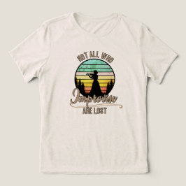 Camiseta Nem Todos Que Melhoram São Perdidos