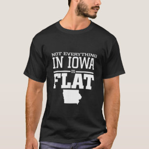 Camiseta Nem Tudo Em Iowa É Flat Funny Sarcasm Iowa