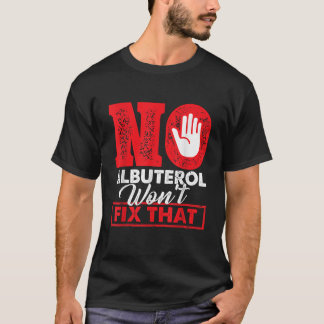 Camiseta Nenhum albuterol corrigirá esse tratamento respira
