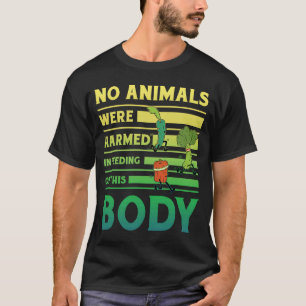 Camiseta Nenhum animal foi ferido na alimentação deste corp