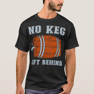Camiseta Nenhum barril deixado para trás
