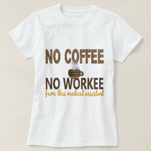 Camiseta Nenhum café nenhum assistente médico de Workee