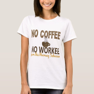 Camiseta Nenhum café nenhum técnico da farmácia de Worke