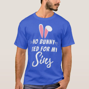 Camiseta Nenhum Coelhinho Morreu Por Minha Religião Cristã