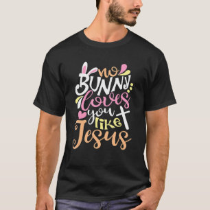 Camiseta Nenhum Coelhinho Te Ama Como Jesus Páscoa Cristã