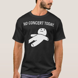 Camiseta Nenhum Concerto Hoje Figura Triste Música Concerto