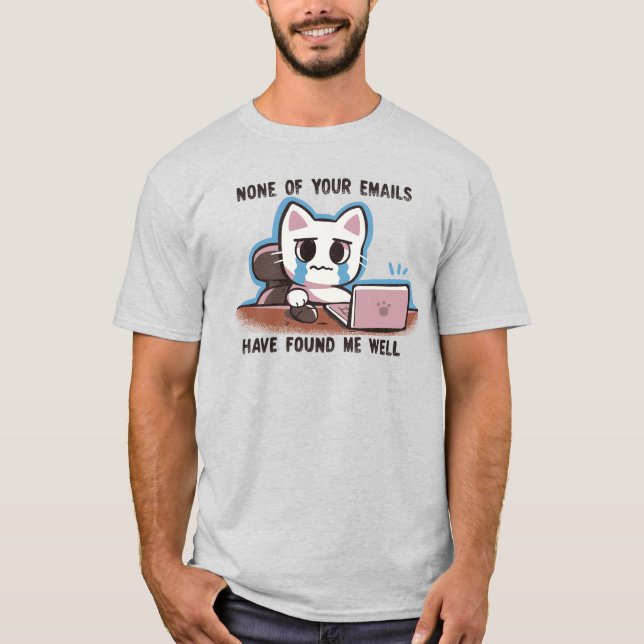 Camiseta Nenhum de seus e-mails me encontrou bem (Frente)
