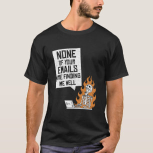 Camiseta Nenhum De Seus Emails Está Me Encontrando Bem Cola