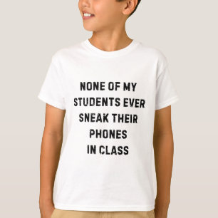 Camiseta Nenhum Dos Meus Alunos Jamais Esconde Seus Telefon