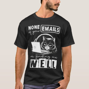 Camiseta Nenhum Dos Seus Emails Me Encontra Bem Gato Engraç