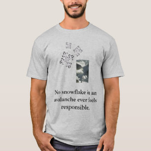 Camiseta Nenhum floco de neve em um avalan…
