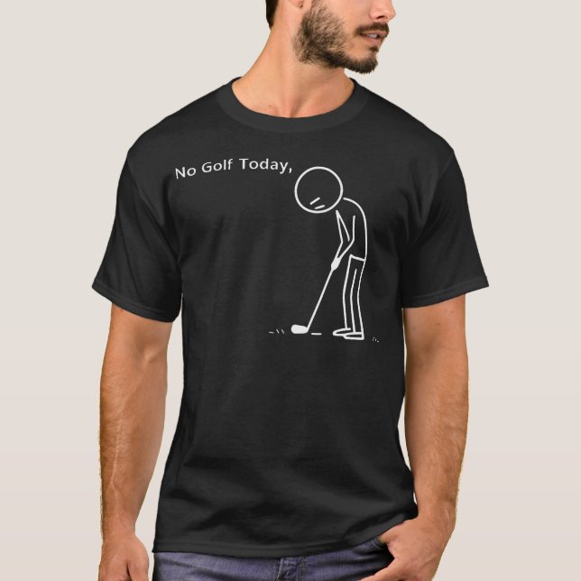 Camiseta Nenhum Golfe Hoje Stickman Engraçado (Frente)