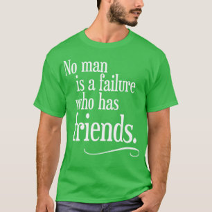 Camiseta Nenhum homem é um fracasso que tem amigos