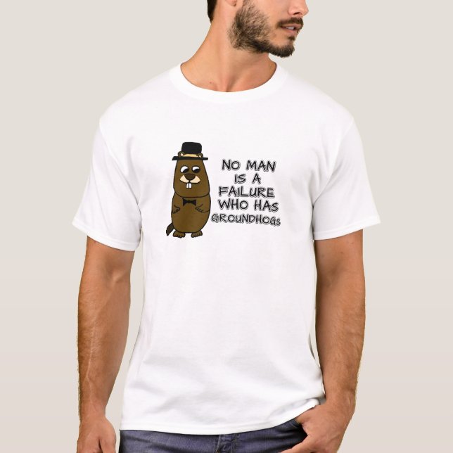Camiseta Nenhum homem é um fracasso que tem Groundhogs (Frente)