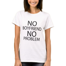Nenhum namorado nenhum problema. T