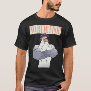 Camiseta Nenhum peixe de rum Gaivota pirata poderosa não qu