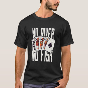 Camiseta Nenhum Rio Nenhum Peixe  Jogador de Pôquer Cassino