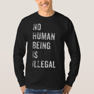 Camiseta Nenhum Ser Humano É Presente Ilegal De Protesto Co