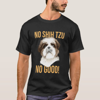 Camiseta Nenhum Shih Tzu é Bom (Divertido) (Gráfico de Cach