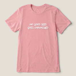 Camiseta Nenhuma Boa Morte Fica Impune