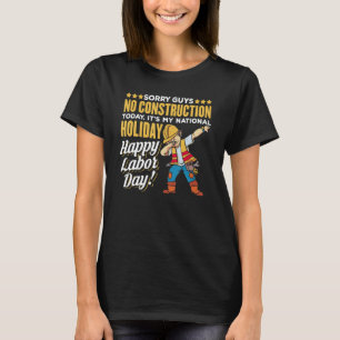 Camiseta Nenhuma Construção Hoje É Meu Dia Nacional Feliz L