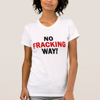 Camiseta NENHUMA MANEIRA DE FRACKING! A luz T das mulheres