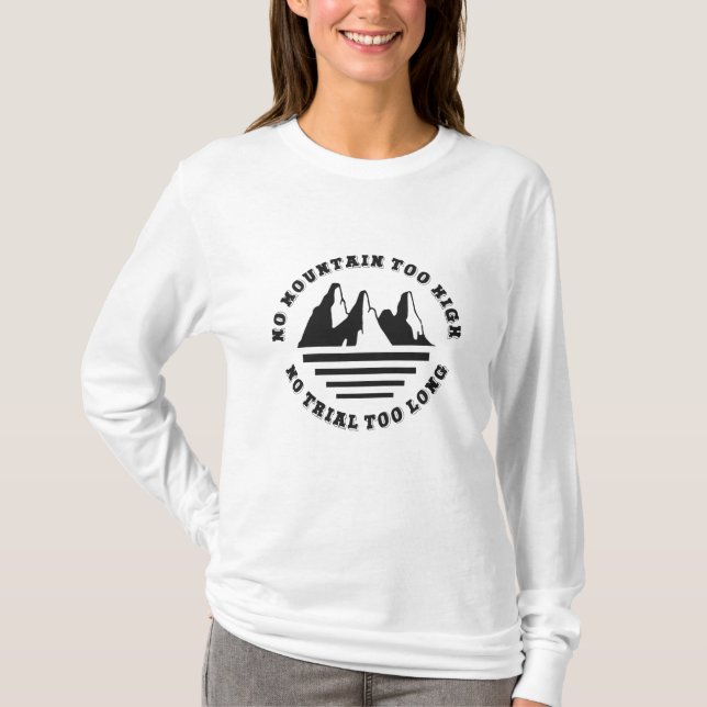 Camiseta Nenhuma montanha alta demais, nenhum trilho longo  (Frente)