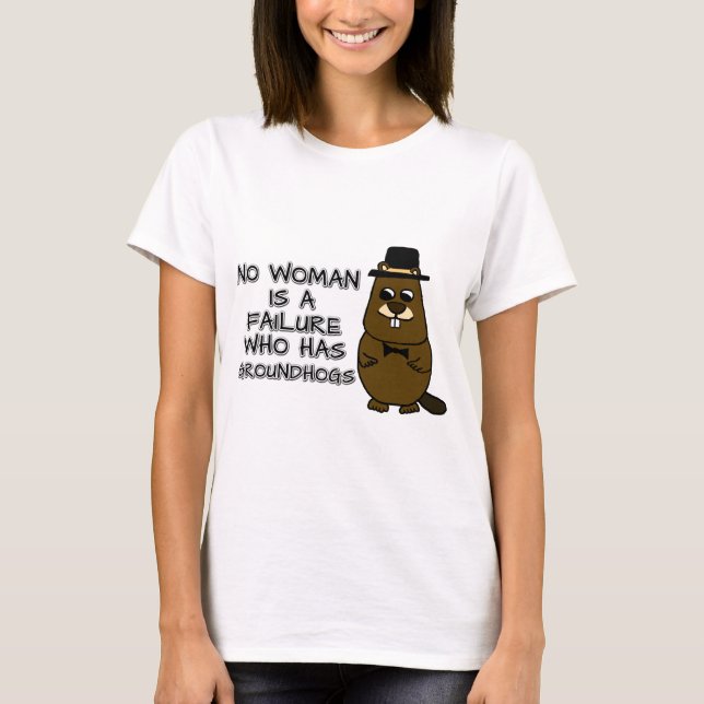 Camiseta Nenhuma mulher é um fracasso que tem Groundhogs (Frente)