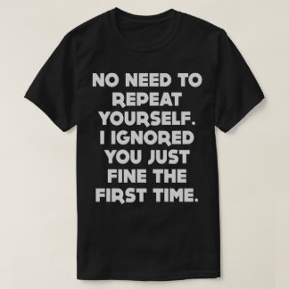 Camiseta Nenhuma necessidade de repetir-se T engraçado