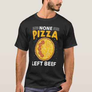 Camiseta Nenhuma Pizza Deixou Pizza De Carne De Carne De Bo