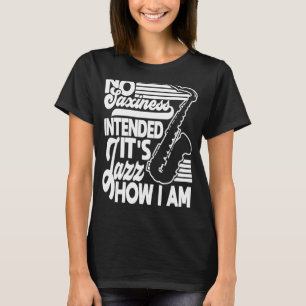 Camiseta Nenhuma Saxónia Pretendia Jazz Como Eu Sou Saxofon