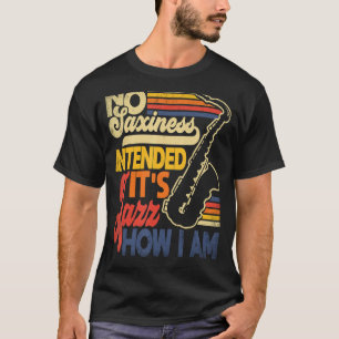 Camiseta Nenhuma Saxónia Pretendia Jazz Como Eu Sou Saxofon