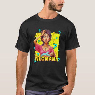 Camiseta Neomama Uma Nova Mãe Primeriza Desinformada Sem Ma