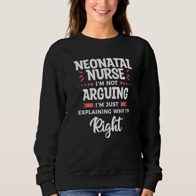 Camiseta Neonatal Nurse I'm Not Arguing I'm Just Explaining (Frente)